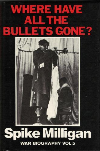 Spike Milligan: Where have all the bullets gone? (1985, M & J Hobbs in association with M. Joseph)