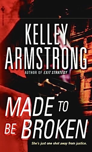 Kelley Armstrong: Made to Be Broken (Paperback, Bantam)