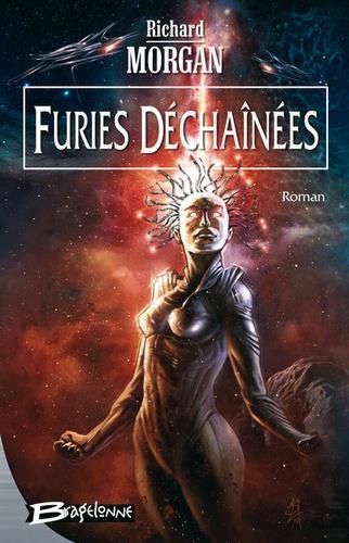 Richard K. Morgan: Furies déchaînées (French language, 2005, Bragelonne)