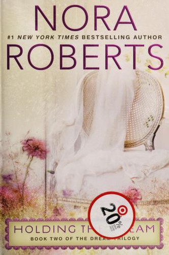 Nora Roberts, Sandra Burr: Holding the dream (2012, Jove Books)