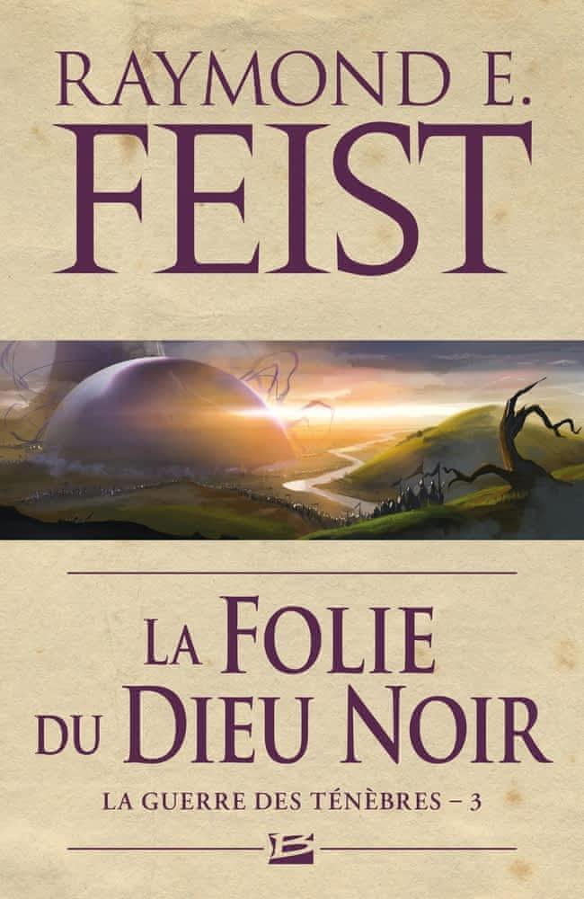 Raymond E. Feist: La Folie du dieu noir (French language, 2011, Bragelonne)