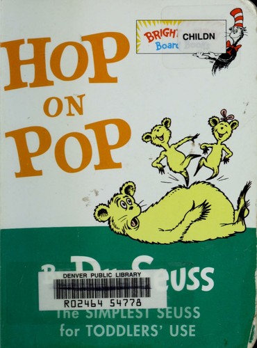 Dr. Seuss: Hop on Pop (2004, Random House Children's Book (Div. of Random House Inc.) and in Canada by Random House of Canada, Ltd.)