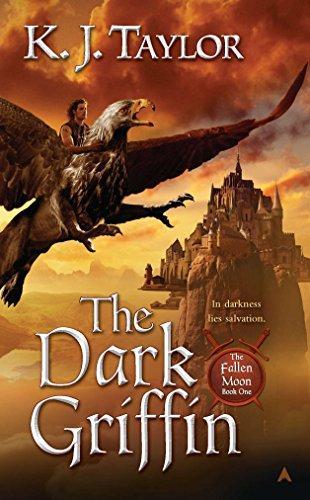 K.J. Taylor: The Dark Griffin (The Fallen Moon, #1) (2010)